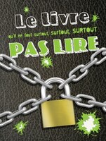 [LV292297] Roman : Le livre qu'il ne faut surtout, surtout, surtout pas lire, Ed. de Mortagne (ISBN: 9782897923471)