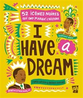 Novel: I have a dream : 52 icônes qui ont marqué l'histoire, Jamia Wilson et Andrea Pipping (ISBN: 9782897541439)