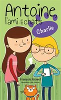 Roman : Antoine l'ami des chats T3 - Charlie, François Gravel (ISBN: 9782895913887)