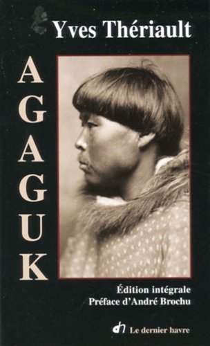 Novel: Agaguk, Yves Thériault (9782895980094)