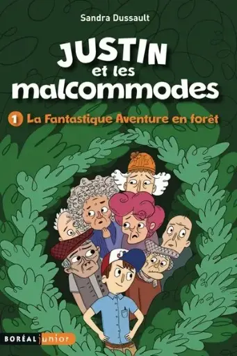 Roman : Justin et les malcommodes T1, La fantastique aventure de la fôret, Sandra Dussault (ISBN : 9782764625293)