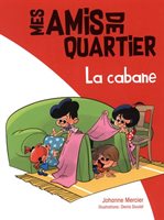Roman : Mes amis de quatier : La cabane, Johanne Mercier (ISBN: 9782895913153)